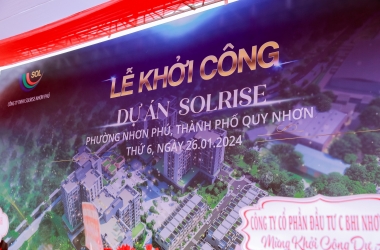 C BHI KHỞI CÔNG DỰ ÁN SOLRISE - NHÀ Ở NHƠN PHÚ 2, PHƯỜNG NHƠN PHÚ, THÀNH PHỐ QUY NHƠN, TỈNH BÌNH ĐỊNH